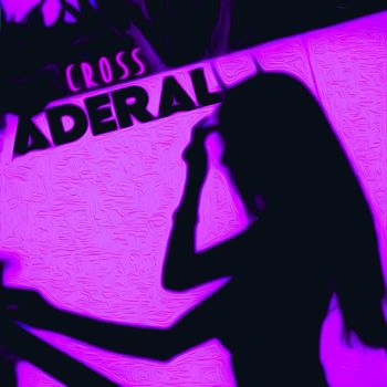 Cross - Aderal (Explicit)