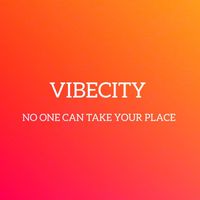 VIBECITY - NO ONE CAN TAKE YOUR PLACE