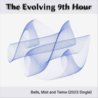 The Evolving 9th Hour - Bells, Mist and Twine (2023 Single) [feat. Jade Lune]
