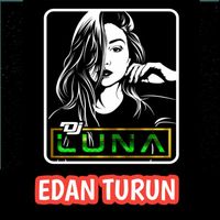 DJ Luna - Edan Turun
