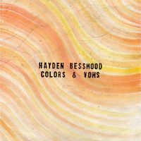 Hayden Besswood - Colors And Vows