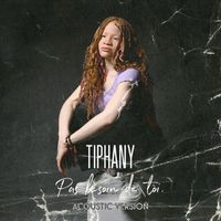 Tiphany - Pas besoin de toi (Acoustic Version)