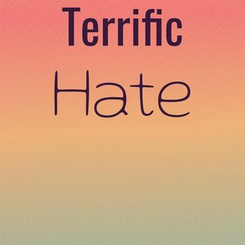 Various Artists - Terrific Hate