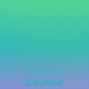 Various Artists - Enough Lounge