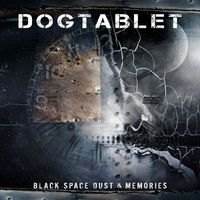 Dogtablet - Black Space Dust & Memories