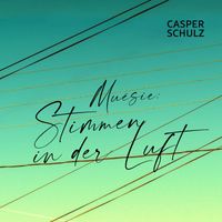 CASPER SCHULZ - Stimmen in der Luft (Muësie)