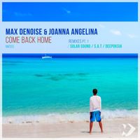 Max Denoise and Joanna Angelina - Come Back Home: Remixes, Pt. 1