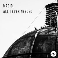 Madid - All I Ever Needed