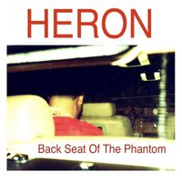 Heron - Back Seat Of the Phantom (Explicit)