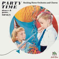 Rocking Horse Orchestra and Chorus - Party Time - Dance and Game Songs