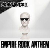 Cannonball - Empire Rock Anthem