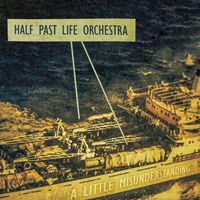 Half Past Life Orchestra - A Little Misunderstanding