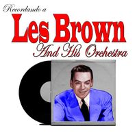 Les Brown And His Orchestra - Recordando a Les Brown and His Orchestra