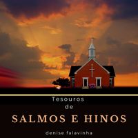 Denise Falavinha - Tesouros de "Salmos e Hinos"