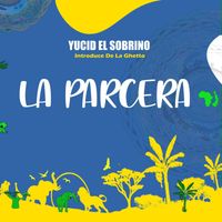 Yucid El Sobrino - La Parcera (feat. De La Ghetto)
