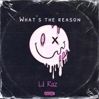 Lil Raz - What's The Reason