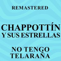 Chappottín y sus Estrellas - No tengo telaraña (Remastered)