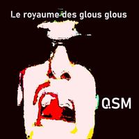 QSM - Le Royaume Des Glous Glous
