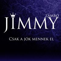 Zámbó Jimmy - Csak a jók mennek el