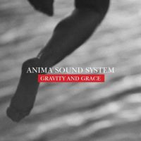 Anima Sound System - Gravity and Grace