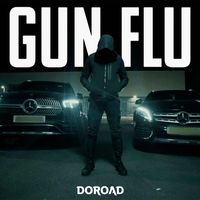 doroad - Gun Flu (Explicit)
