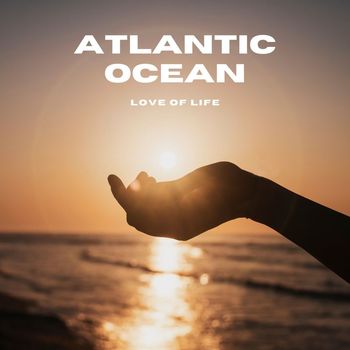 Atlantic Ocean - Love of Life
