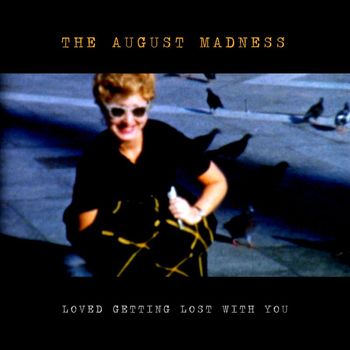 The August Madness - Loved Getting Lost With You