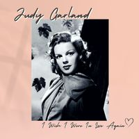 Judy Garland - I Wish I Were In Love Again