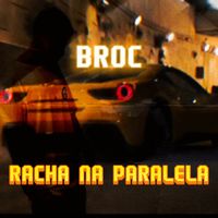 Broc - RACHA NA PARALELA