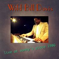 Wild Bill Davis - Live at Sonny's Place 1986