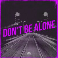 Ava - Don't Be Alone
