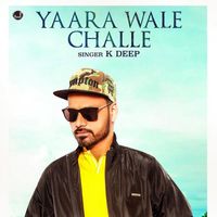 K. Deep - Yaara Wale Challe