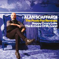 Alan Scaffardi - Happy Crazy Love + The Echoes Of My Land (The Paolo Faz Remixes)