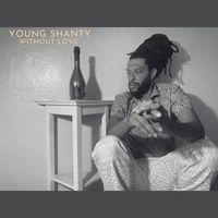 Young Shanty - Without Love