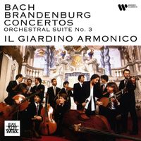 Il Giardino Armonico - Bach: Brandenburg Concertos, BWV 1046 - 1051 & Orchestral Suite No. 3, BWV 1068