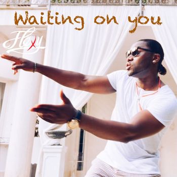 Flexy - Waiting On You