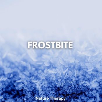 Nature Therapy - Frostbite