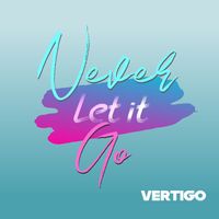 Vertigo - Never Let It Go