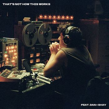 Charlie Puth - That’s Not How This Works (feat. Dan + Shay)