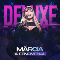 Márcia Fellipe - Márcia A Fenomenal ((Ao Vivo) [Deluxe])