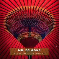 mr. dj monj - All With Julia Turano