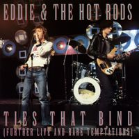 Eddie & The Hot Rods - Ties That Bind (Further Live And Rare Temptations) (Explicit)