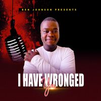 Ben Johnson - I Have Wronged You