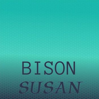Various Artists - Bison Susan