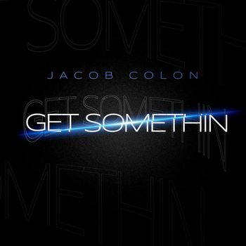 Jacob Colon - Get Somethin