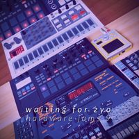 Waiting For Zyo - Hardware Jams 9