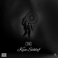 CINO - Kein Schlaf (Explicit)