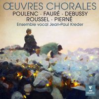 Jean-Paul Kreder - Fauré, Poulenc, Debussy, Roussel & Pierné: Œuvres chorales