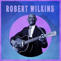 Robert Wilkins - Presenting Robert Wilkins