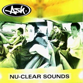Ash - Nu-Clear Sounds (2023 Remaster [Explicit])